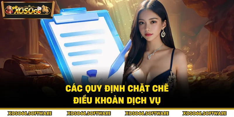 Các quy định chặt chẽ điều khoản dịch vụ