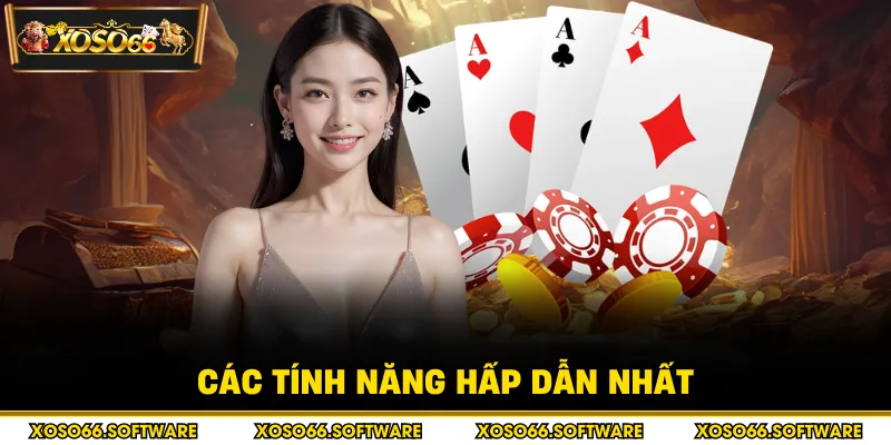 Các tính năng hấp dẫn nhất