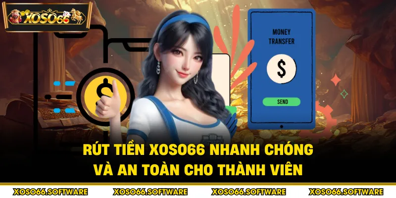 Rút tiền Xoso66 minh bạch, bảo mật